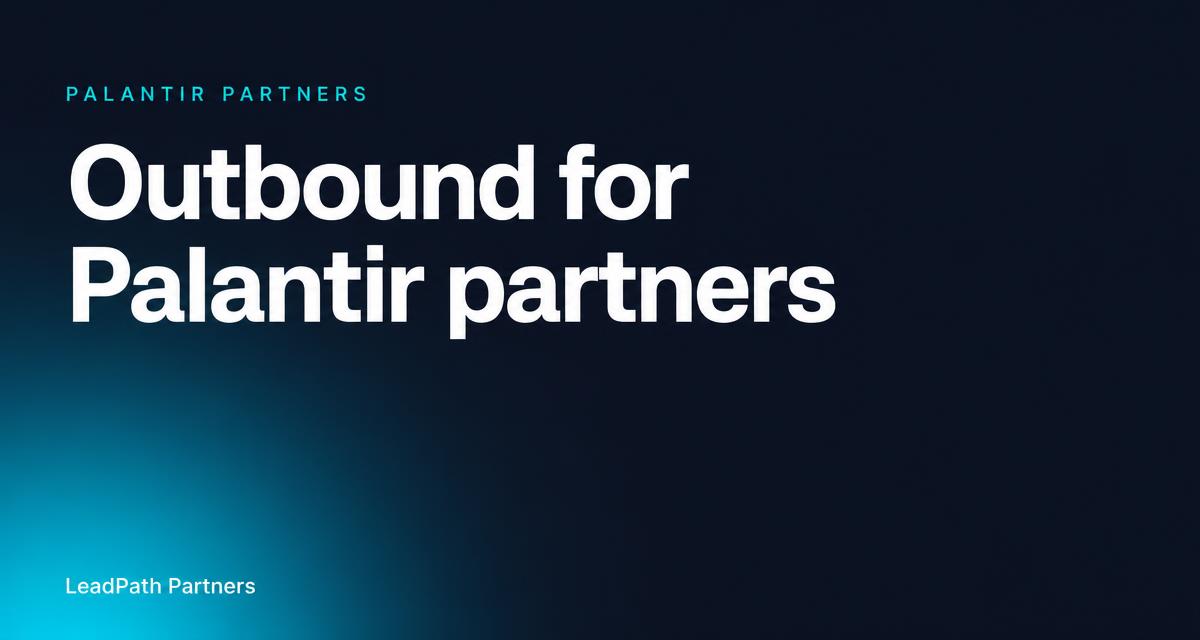 Typographic cover for the LeadPath Partners guide to outbound for Palantir partners, teal glow on a dark slate background
